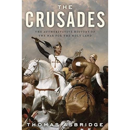 The Crusades: The Authoritative History of the War for the Holy Land Hardcover March 9, 2010