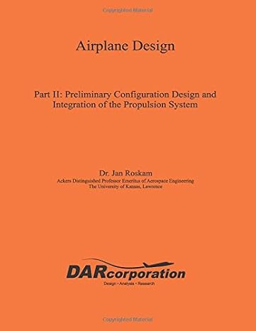 Airplane Design, Part II : Preliminary Configuration Design and Integration of the Propulsion System