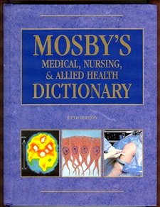 Mosby's Medical, Nursing, Allied Health Dictionary (Mosby's Medical, Nursing, and Allied Health Dictionary, 5th ed)