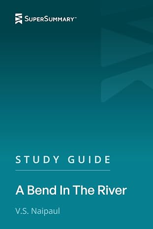 Study Guide: A Bend In The River by V.S. Naipaul (SuperSummary)
