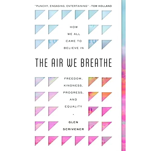 The Air We Breathe: How We All Came to Believe in Freedom, Kindness, Progress, and Equality Discover the Christian roots of the values we prize in western society Paperback June 1, 2022