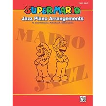 Super Mario Jazz Piano Arrangements: 15 Intermediate-Advanced Piano Solos Paperback March 1, 2013