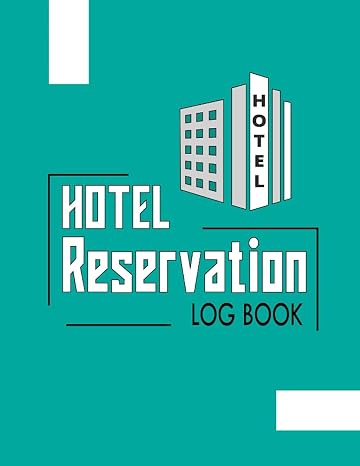 Hotel Reservation Log Book: Booking Calendar Book, Hotel Reservations Book, Hotel Guest Book, Reservation Notebook