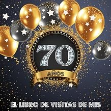 El libro de visitas de mis 70 anos: Libro de firmas para felicitaciones y fotos de los invitados - Decoracion para celebrar una fiesta de 70 cumpleanos (Spanish Edition) Paperback June 16, 2021