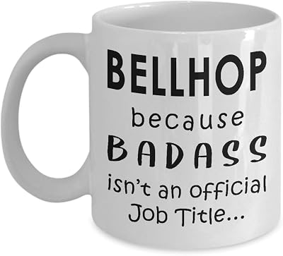 Gifts for Bellhop Coffee Mug Tea Cup - Because Badass Job - Hotel Attendant Bell Hop Porter Attendant Bellboy Bellman Steward Funny Cute Gag Appreciation Idea