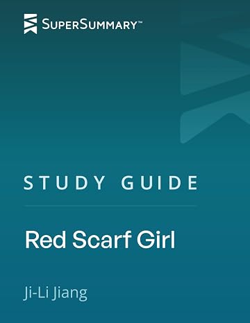 Study Guide: Red Scarf Girl by Ji-Li Jiang (SuperSummary)