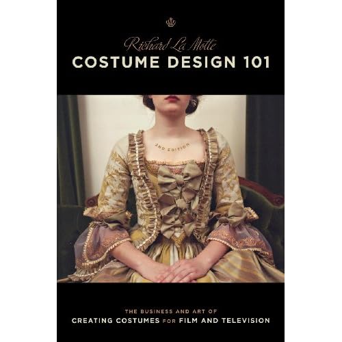 Costume Design 101 - 2nd Edition: The Business and Art of Creating Costumes for Film and Television Costume Design 101: The Business & Art of Creating Paperback February 1, 2010