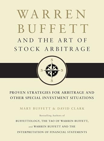 Warren Buffett and the Art of Stock Arbitrage: Proven Strategies for Arbitrage and Other Special Investment Situations
