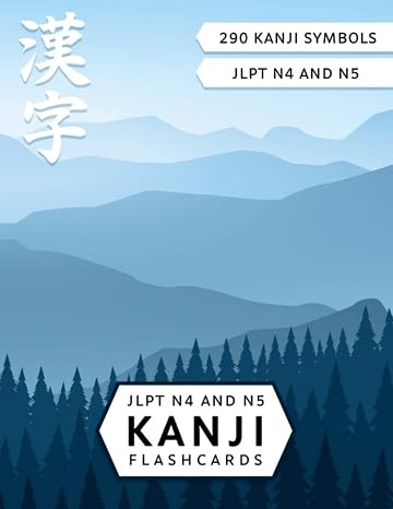 JLPT N4 and N5 Kanji Flash Cards: Learn Japanese Kanji with Cut-out Flash Cards (Japanese Writing Workbooks)