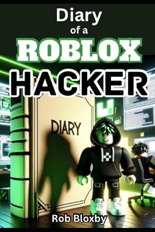 Diary of a Roblox Hacker: (Unofficial Fiction Books)