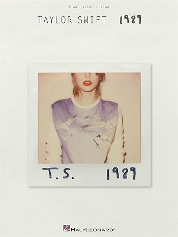 Taylor Swift - 1989 Songbook | Piano, Vocal and Guitar Chords | Features "Shake It Off," "Blank Space," "Bad Blood" and More | Hal Leonard Artist Sheet Music