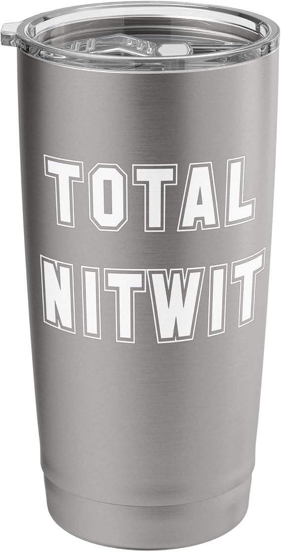 Total Nitwit Stainless Steel Insulated Tumbler