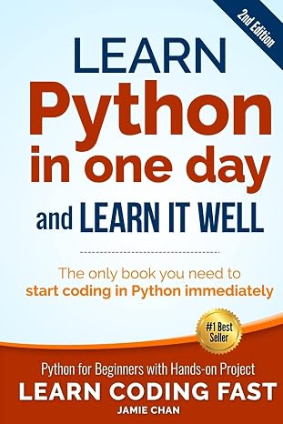 Learn Python in book you need to start coding in Python ... (Learn Coding Fast with Hands-On Project)
