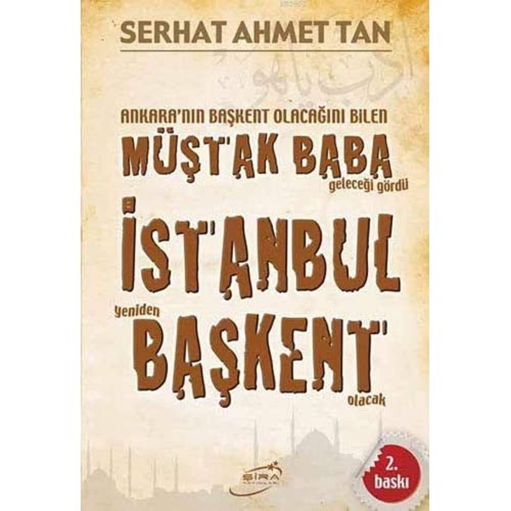 Ankara'nın Başkent Olacağını Bilen Müştak Baba Geleceği Gördü İstanbul Yeniden Başkent Olacak Kağıt Kapak – 24 Aralık 2010