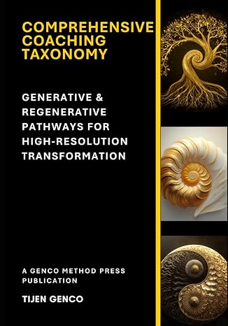 Comprehensive Coaching Taxonomy: Generative & Regenerative Pathways for HighResolution Transformation