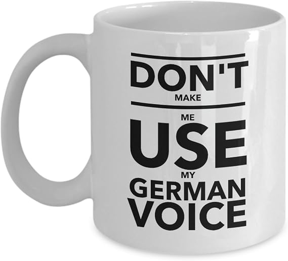 Suchmugs Don't Make Me Use My German Voice Mug, German Friend Gift, German Coffee Mugs Funny
