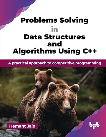 Problems Solving in Data Structures and Algorithms Using C++: A practical approach to competitive programming (English Edition)