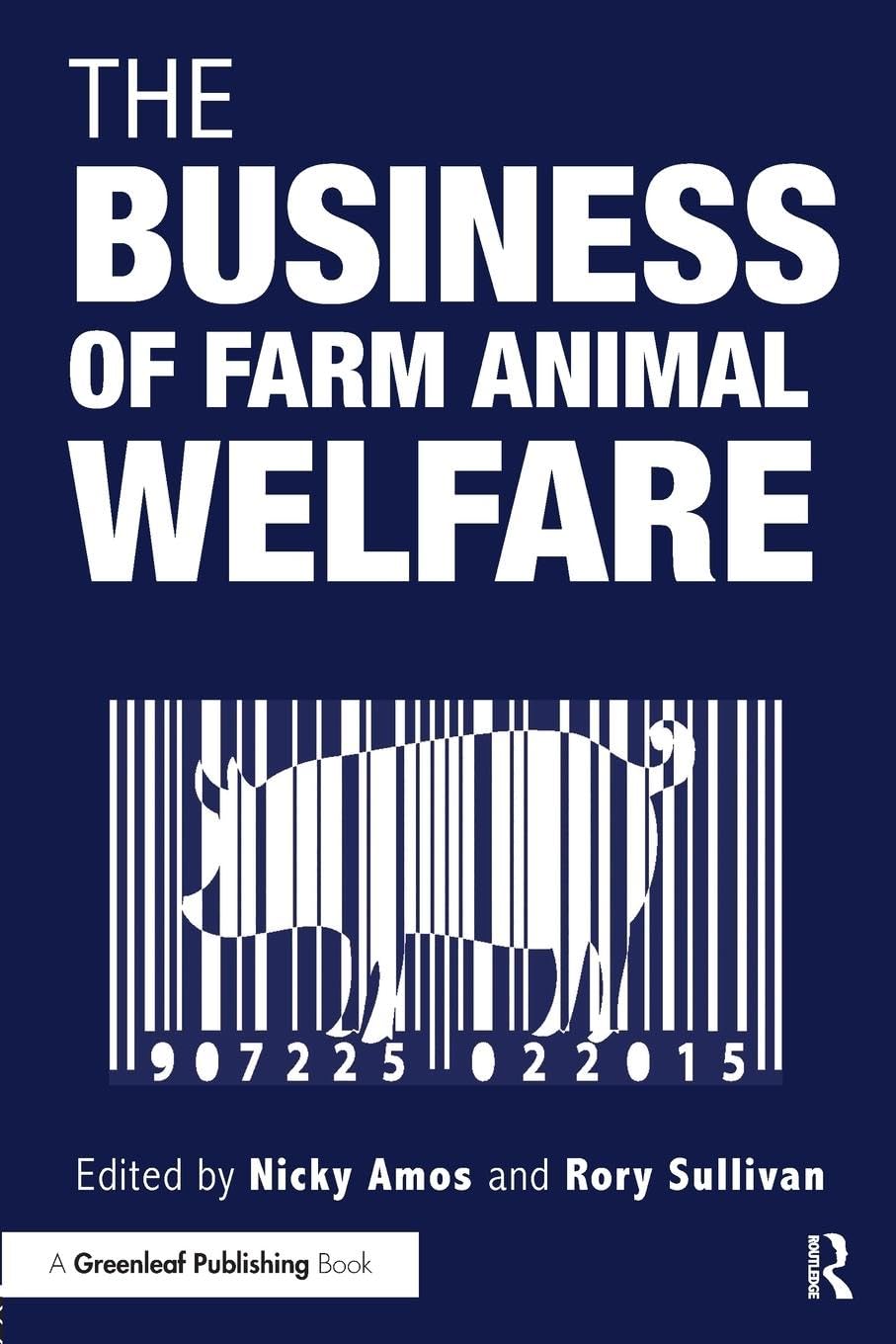 The Business of Farm Animal Welfare The Responsible Investment Series 1st Edition