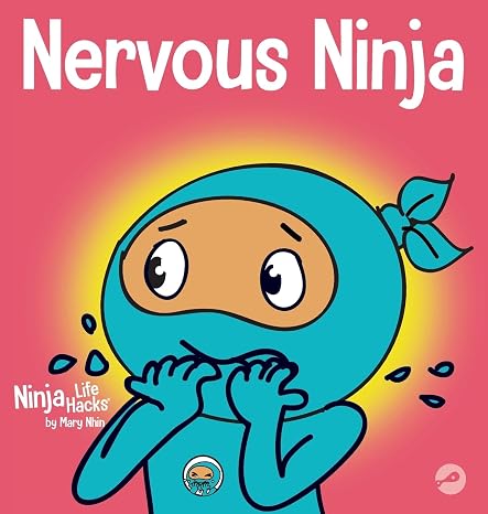 Nervous Ninja: A Social Emotional Book for Kids About Calming Worry and Anxiety (Ninja Life Hacks)