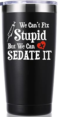 momocici We Cant Fix Stupid But We Can Sedate It 20 OZ Tumbler.Funny Nurse Week,Doctor,Gifts.Birthday,Christmas,Medical Nursing Graduation Gifts for Nurse Doctor Travel MugBlack