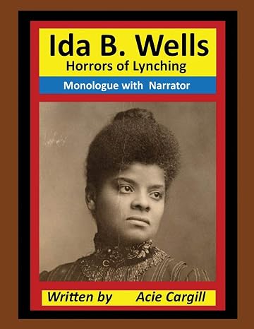 Ida B. Wells Horrors of Lynching: Monologue with Narrator