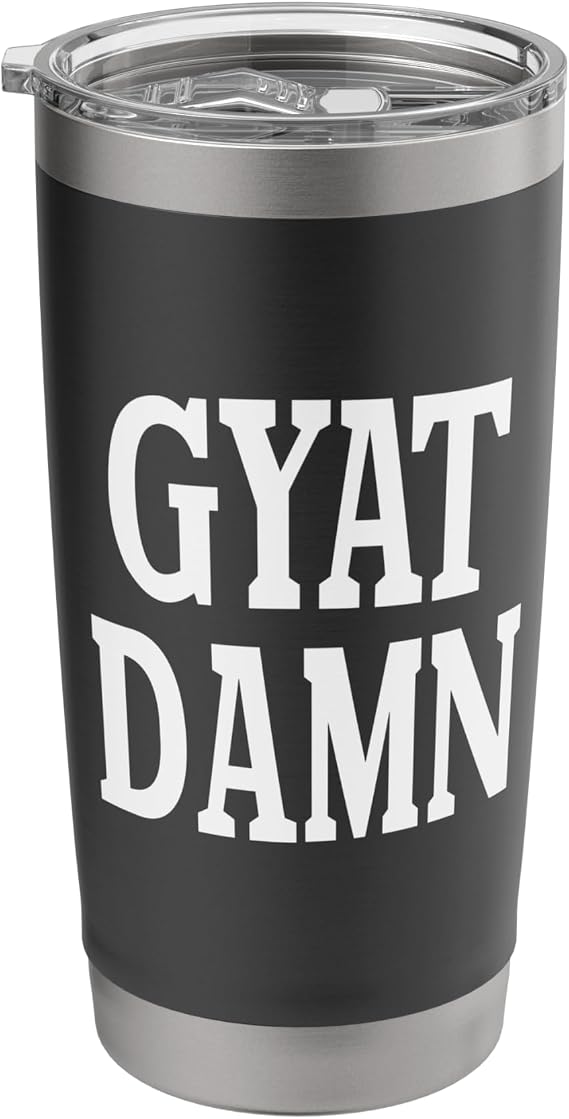 GYAT DAMN Funny Viral Trending Social Media Gyatt Meme Stainless Steel Insulated Tumbler