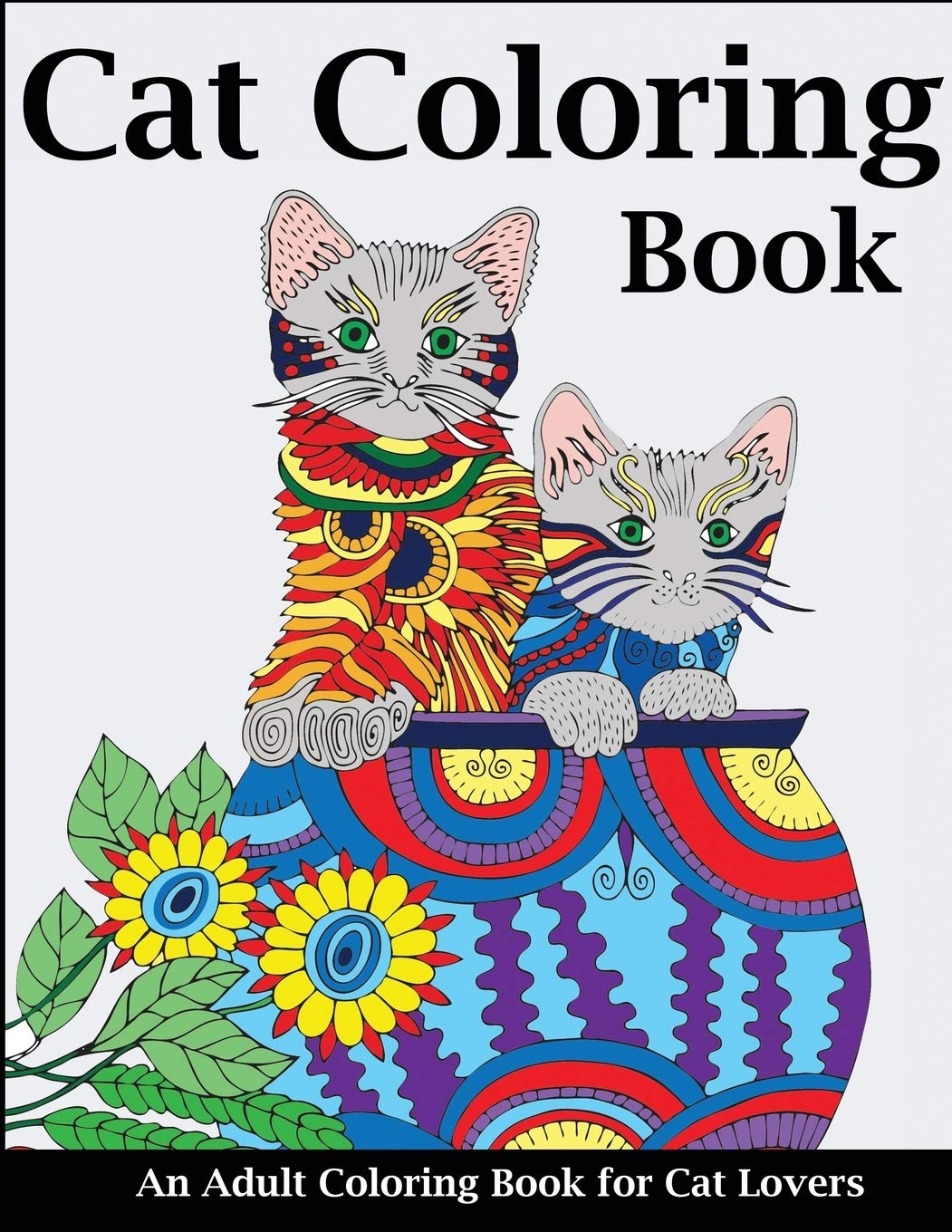 Cat Coloring Book: An Adult Coloring Book for Cat Lovers Cats Coloring Books Paperback – February 1, 2018
