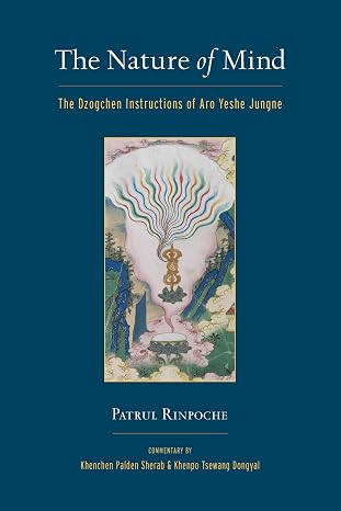 The Nature of Mind: The Dzogchen Instructions of Aro Yeshe Jungne