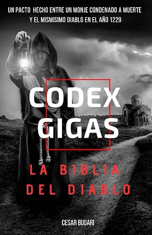 Codex Gigas: La Biblia del Diablo: Un pacto hecho entre un monje condenado a muerte y el mismisimo Diablo en el ano 1229? (Spanish Edition)
