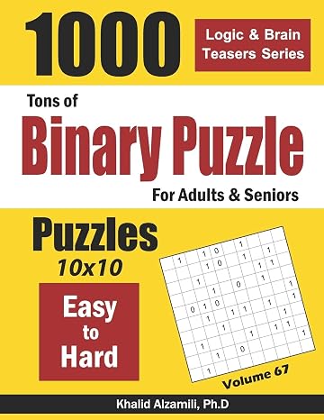 Tons of Binary Puzzle for Adults & Seniors: 1000 Easy to Hard (10x10) (Logic & Brain Teasers Series)
