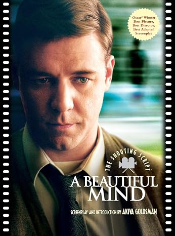 A Beautiful Mind: The Shooting Script An Academy Award-Winning Drama of Genius, Schizophrenia, and Redemption