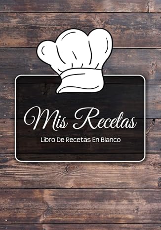Libro De Recetas En Blanco: Libro De Cocina Personalizado Para Escribir Hasta 125 Recetas y Notas Paginas Decoradas Para Anotar Tus Propios y Favoritas Platos (Diseno De Madera) (Spanish Edition)