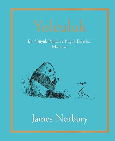 Yolculuk - Bir Büyük Panda ve Küçük Ejderha Macerası (Ciltli)