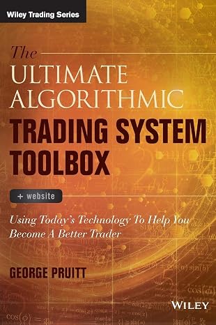 The Ultimate Algorithmic Trading System Toolbox + Website: Using Today's Technology To Help You Become A Better Trader (Wiley Trading)