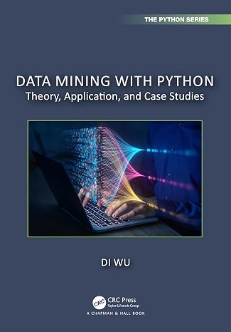 Data Mining with Python (Chapman & Hall/CRC The Python Series)