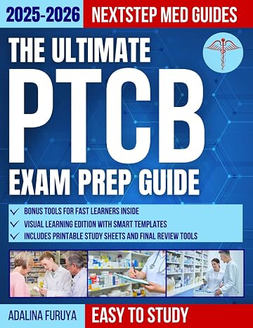 The Ultimate PTCB Exam Prep Guide: A Visual, Quick and Stress-Free Plan with 7 Full Simulations and Review Sheets to Help You Face the Exam Confidently, Save Time and Money, and Boost Your Success