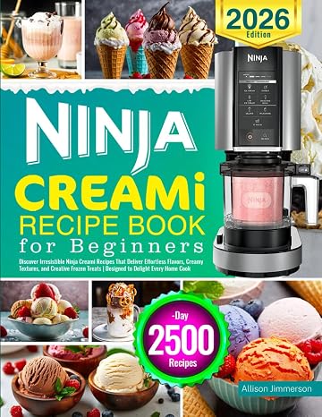 Ninja CREAMi Recipe Book for Beginners: Discover Irresistible Ninja Creami Recipes That Deliver Effortless Flavors, Creamy Textures, and Creative Frozen Treats | Designed to Delight Every Home Cook
