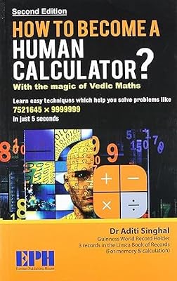 How To Become A Human Calculator?: With The Magic Of Vedic Maths
