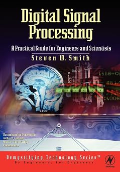 Digital Signal Processing A Practical Guide for Engineers and Scientists
