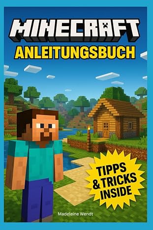 Minecraft Anleitungsbuch: Alles, was du über Minecraft wissen musst - inklusive Geheimnisse und Tipps, die du noch nicht kennst.