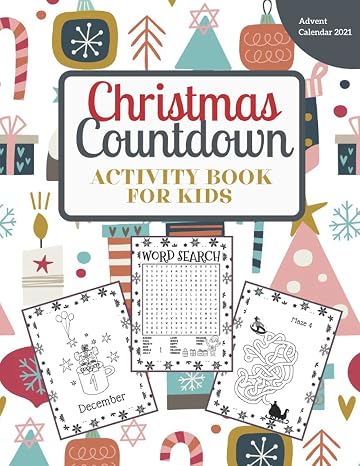 Christmas Countdown Activity Book for Kids: Advent Calendar 2021: Coloring Pages, Mazes, Word Searches, Connect the Dots and More!