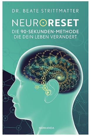 NeuroReset: Die 90-Sekunden-Methode die dein Leben verändert. Löse was dich zurückhält und öffne den Weg zu mehr Klarheit Leichtigkeit und emotionaler Freiheit