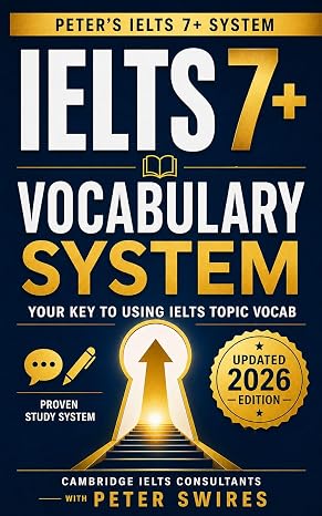 IELTS 7+ Vocabulary System: Your Key to Using IELTS Topic Vocab (Peter's IELTS 7+ System)