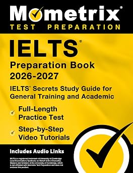 IELTS Preparation Book - IELTS Secrets Study Guide for General Training and Academic, Full-Length Practice Test, Step-by-Step Video Tutorials [Includes Audio Links]