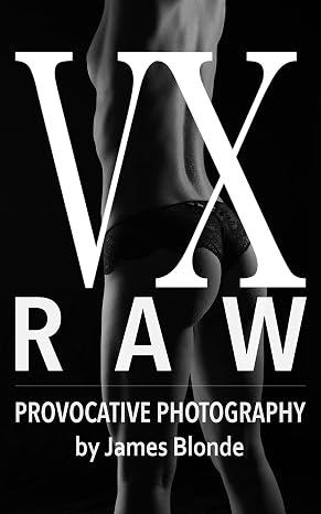 VX RAW: Provocative Photography by James Blonde