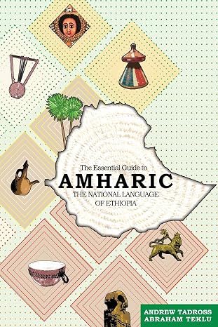 The Essential Guide to Amharic: The National Language of Ethiopia