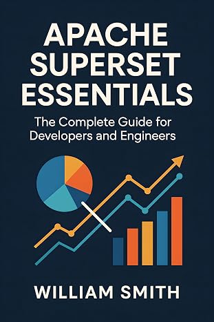 Apache Superset Essentials: The Complete Guide for Developers and Engineers