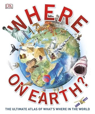 Where on Earth?: The Ultimate Atlas of Whats Where in the World Hardcover March 18, 2013