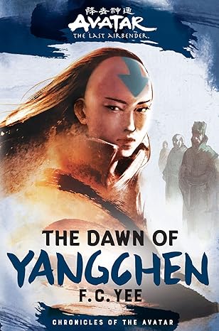 Avatar: The Last Airbender: The Dawn of Yangchen (Chronicles of the Avatar Book 3, The Yangchen Novels Book 1) (Volume 3)