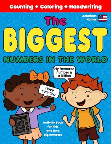 The Biggest Numbers in the World: Activity Book for Kids who love Big Numbers | For Children with Hypernumeracy and Hyperlexia | Counting Coloring ... | American Number Names | 8.5 x 11 Inches